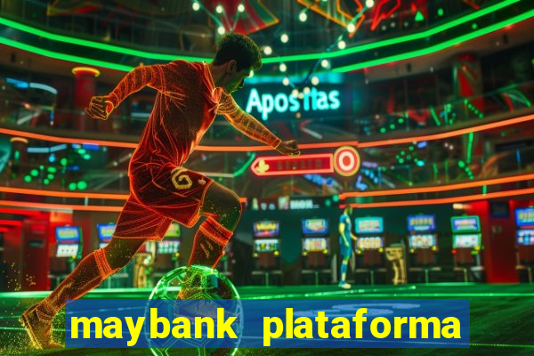 maybank plataforma de jogos